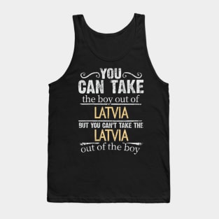 You Can Take The Boy Out Of Latvia But You Cant Take The Latvia Out Of The Boy - Gift for Latvian With Roots From Latvia Tank Top